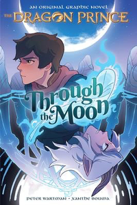 The Dragon Prince #1: Through the Moon