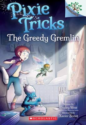Pixie Tricks #2: The Greedy Gremlin: A Branches Book