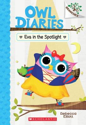 Owl Diaries #13: Eva in the Spotlight: A Branches Book