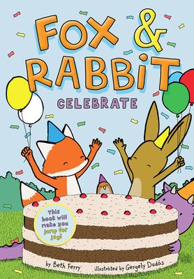 Fox & Rabbit #3: Fox and Rabbit Celebrate