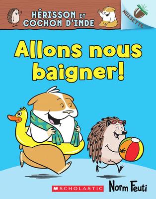 Herisson et Cochon d'Inde : N° 4 : Allons nous baigner: Un Livre de Noisette (Hello, Hedgehog! Let's Go Swimming! An Acorn Book)