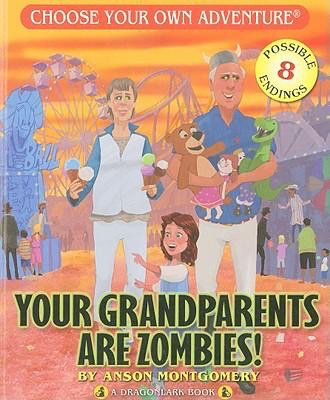 Choose Your Own Adventure: Dragonlarks - Your Grandparents are Zombies!