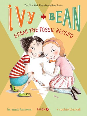 Ivy and Bean #3: Break the Fossil Record