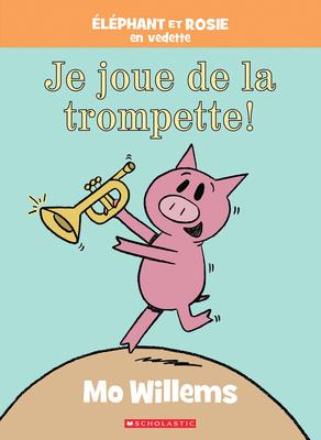 Elephant et Rosie en vedette: Je joue de la trompette! Mo Willems (Listen to My Trumpet!)