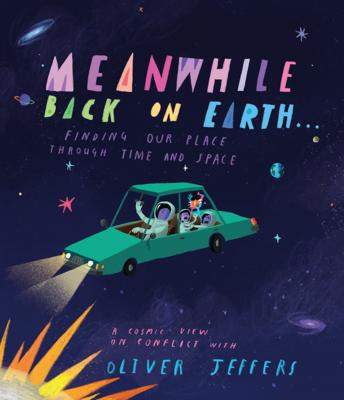 Meanwhile, Back on Earth...: Oliver Jeffers (HC)