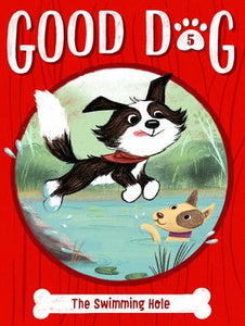Good Dog # 5:The Swimming Hole