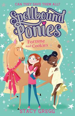 Spellbound Ponies #4 Fortune and Cookies