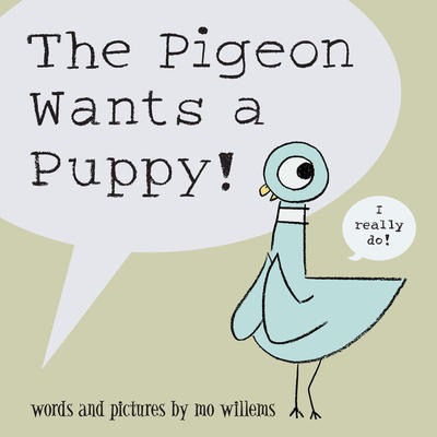 The Pigeon Wants a Puppy! Mo Willems
