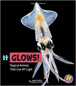 It Glows!: Magical Animals That Give Off Light