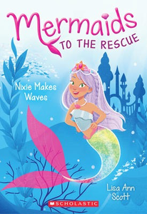 Mermaids to the Rescue #1: Nixie Makes Waves