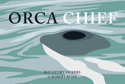 Orca Chief: Roy Henry Vickers & Robert Budd