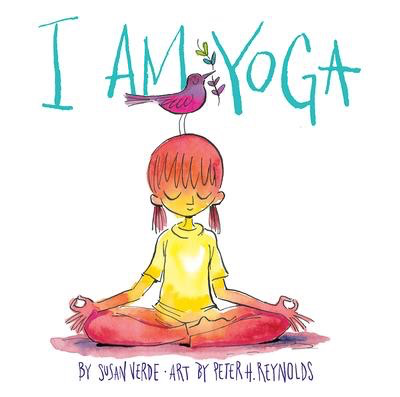 I Am Yoga: Susan Verde and Peter Reynolds (BB)