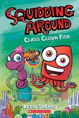 Squidding Around #2: Class Clown Fish