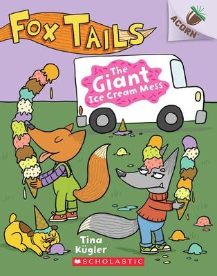 Fox Tails #3: The Giant Ice Cream Mess: An Acorn Book