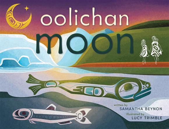 Oolichan Moon: Illustrated by Lucy Trimble