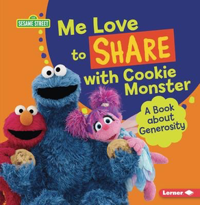 Sesame Street: Me Love to Share with Cookie Monster: A Book about Generosity