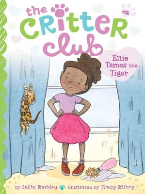 The Critter Club #22: Ellie Tames the Tiger