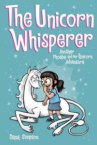 Phoebe and Her Unicorn #10: The Unicorn Whisperer
