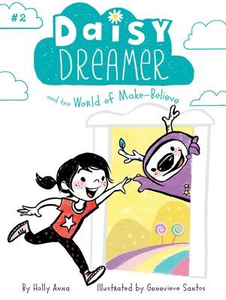 Daisy Dreamer #2: Daisy Dreamer and the World of Make-Believe