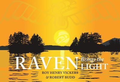 Raven Brings the Light: Roy Henry Vickers & Robert Budd