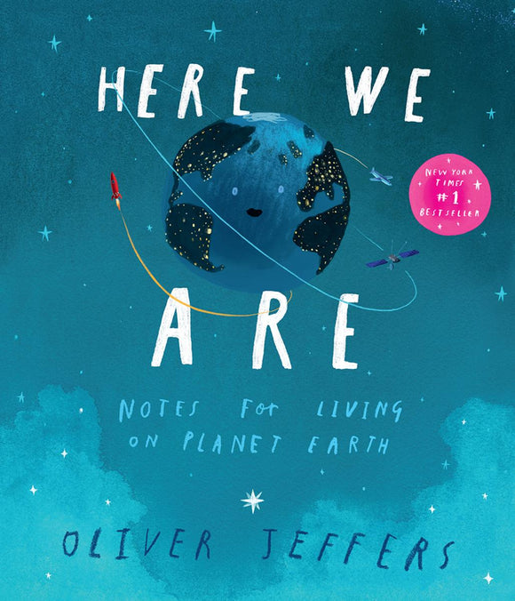 Here We Are: Notes for Living on Planet Earth: Oliver Jeffers (PB)