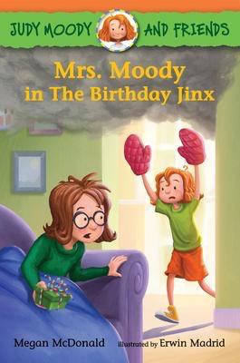 Judy Moody and Friends #7: Mrs. Moody in The Birthday Jinx