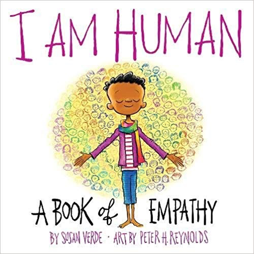I Am Human: A Book of Empathy: Susan Verde and Peter Reynolds