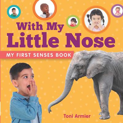 With My Little Nose (My First Senses Book)