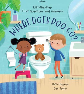 Usborne Lift the Flap First Questions and Answers Where Does Poo Go?