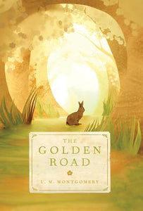 The Golden Road: L.M. Montgomery
