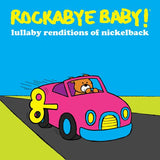 Rockabye Baby! Lullaby Renditions of Nickelback