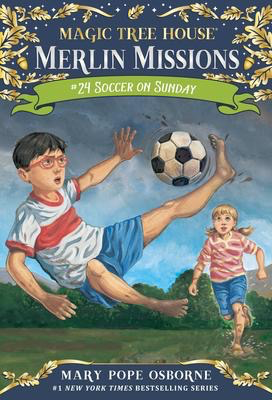 Magic Tree House: Merlin Missions #52: Soccer on Sunday