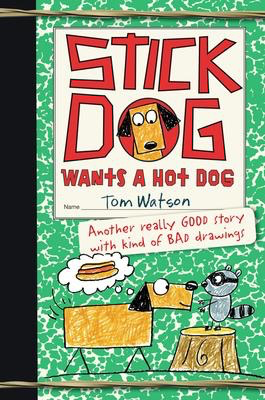 Stick Dog #2: Stick Dog Wants a Hot Dog (PB)