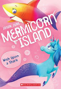 Mermicorn Island # 4: Wish Upon a Shark