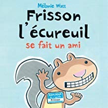 Frisson l'écureuil se fait un ami (Scaredy Squirrel Makes a Friend) (pb)