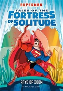 Superman: Tales of the Fortress of Solitude: Rays of Doom