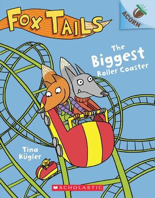 Fox Tails #2: The Biggest Roller Coaster: An Acorn Book