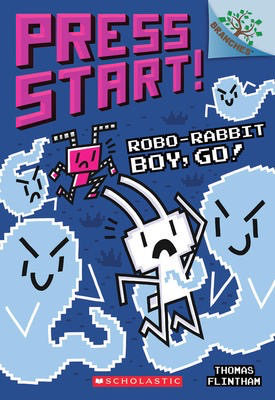Press Start! #7: Robo-Rabbit Boy, Go! A Branches Book