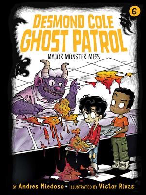 Desmond Cole Ghost Patrol #6: Major Monster Mess