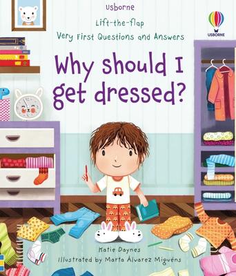Usborne Lift the Flap First Questions and Answers: Why Should I Get Dressed?