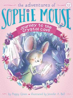 The Adventures of Sophie Mouse #12: Journey to the Crystal Cave