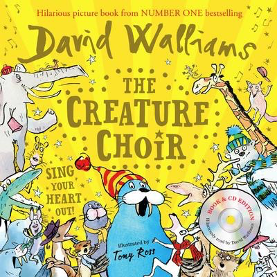 The Creature Choir: comes with a CD! David Walliams