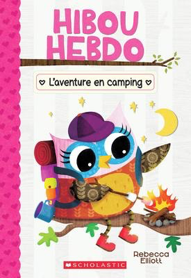 Hibou Hebdo N° 12: L'aventure en camping (Owl Diaries #12: Eva's Campfire Adventure)