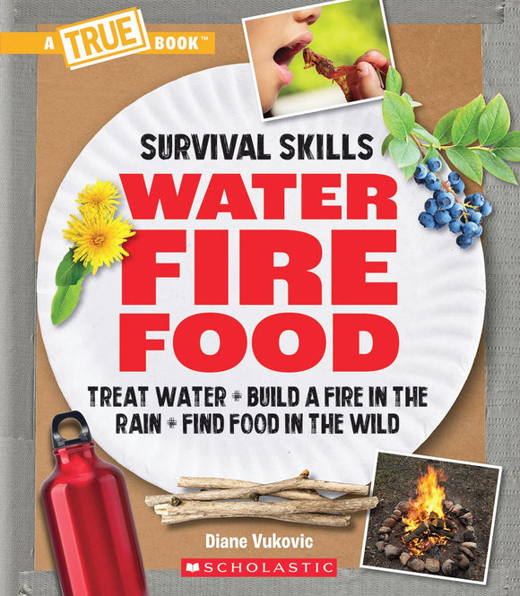 Survival Skills: Water, Fire, Food