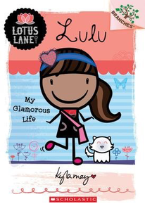 Lotus Lane #3 Lulu: My Glamorous Life: A Branches Book