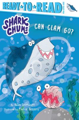 Ready-to-Read Pre-Level 1: Shark Chums: Can Clam Go?