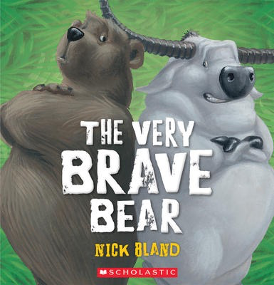 The Very Brave Bear: Nick Bland