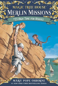 Magic Tree House: Merlin Missions #23: High Time for Heroes