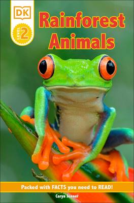 DK Readers Level 2: Rainforest Animals: Packed With Facts You Need To Read!