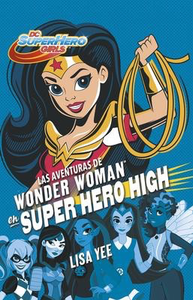 Las aventuras de Wonder Woman en Super Hero High (DC Super Hero Girls: Wonder Woman at Super Hero High)
